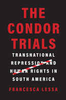 The Condor Trials – Transnational Repression and Human Rights in South America
