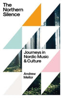The Northern Silence – Journeys in Nordic Music and Culture