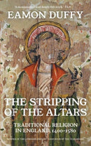 The Stripping of the Altars – Traditional Religion in England, 1400–1580