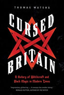 Cursed Britain – A History of Witchcraft and Black Magic in Modern Times
