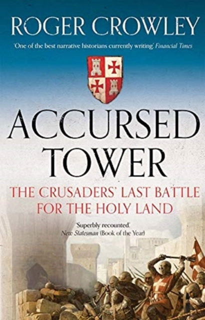 Accursed Tower : The Crusaders' Last Battle for the Holy Land-9780300254808