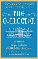 The Collector : The Story of Sergei Shchukin and His Lost Masterpieces-9780300254815