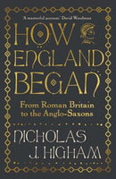 How England Began : From Roman Britain to the Anglo-Saxons-9780300254921