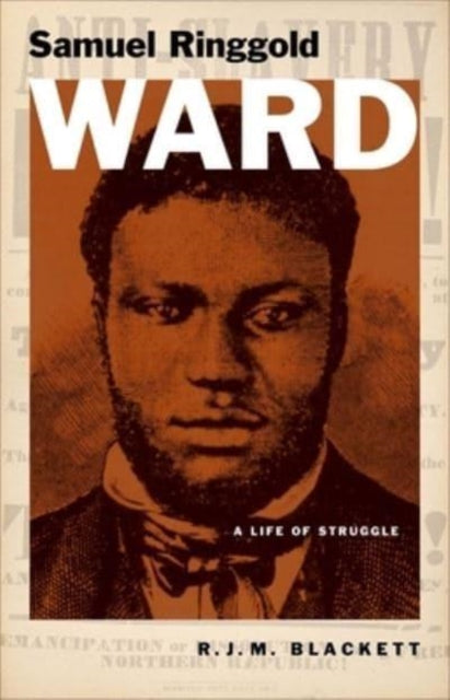 Samuel Ringgold Ward : A Life of Struggle-9780300254945