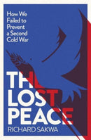 The Lost Peace : How the West Failed to Prevent a Second Cold War-9780300255010