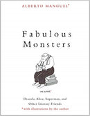 Fabulous Monsters : Dracula, Alice, Superman, and Other Literary Friends-9780300255355