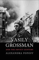 Vasily Grossman and the Soviet Century-9780300255379