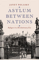 Asylum between Nations – Refugees in a Revolutionary Era