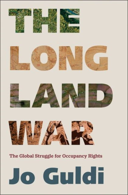 The Long Land War : The Global Struggle for Occupancy Rights-9780300256680