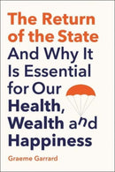 The Return of the State : And Why it is Essential for our Health, Wealth and Happiness-9780300256758