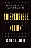 Indispensable Nation – American Foreign Policy in a Turbulent World