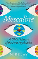 Mescaline – A Global History of the First Psychedelic