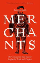 Merchants – The Community That Shaped England`s Trade and Empire, 1550–1650
