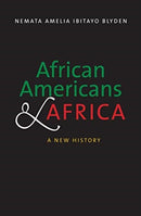 African Americans and Africa : A New History-9780300258523
