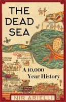 The Dead Sea : A 10,000-Year History-9780300259421