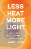 Less Heat, More Light : A Guided Tour of Weather, Climate, and Climate Change-9780300259438