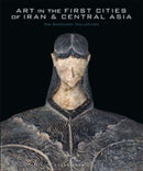 Art in the First Cities of Iran and Central Asia – The Sarikhani Collection