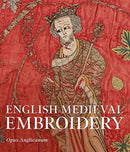 English Medieval Embroidery – Opus Anglicanum