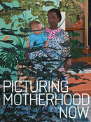 Picturing Motherhood Now-9780300260069