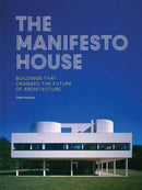 The Manifesto House – Buildings that Changed the Future of Architecture