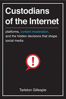 Custodians of the Internet – Platforms, Content Moderation, and the Hidden Decisions That Shape Social Media