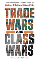 Trade Wars Are Class Wars : How Rising Inequality Distorts the Global Economy and Threatens International Peace-9780300261448