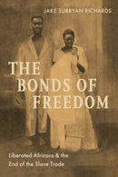 The Bonds of Freedom – Liberated Africans and the End of the Slave Trade