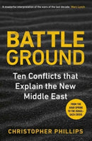 Battleground – 10 Conflicts that Explain the New Middle East
