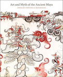Art and Myth of the Ancient Maya-9780300263879