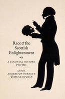 Race and the Scottish Enlightenment – A Colonial History, 1750–1820