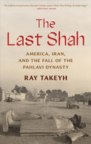 The Last Shah – America, Iran, and the Fall of the Pahlavi Dynasty