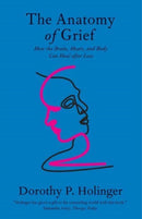 The Anatomy of Grief – How the Brain, Heart, and Body Can Heal after Loss