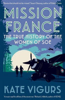 Mission France – The True History of the Women of SOE