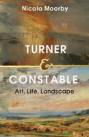 Turner and Constable – Art, Life, Landscape