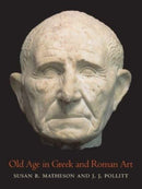 Old Age in Greek and Roman Art-9780300266566