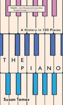 The Piano – A History in 100 Pieces