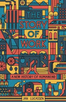 The Story of Work : A New History of Humankind-9780300267068
