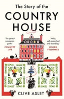 The Story of the Country House – A History of Places and People