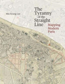 The Tyranny of the Straight Line – Mapping Modern Paris