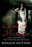 Blood and Mistletoe – The History of the Druids in Britain