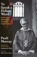 To Speak a Defiant Word : Sermons and Speeches on Justice and Transformation-9780300268065