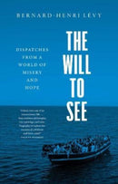 The Will to See : Dispatches from a World of Misery and Hope-9780300268102