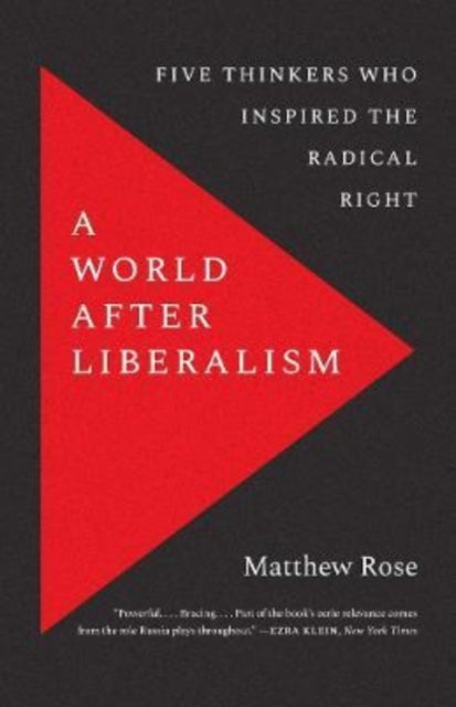 A World after Liberalism – Five Thinkers Who Inspired the Radical Right