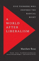 A World after Liberalism – Five Thinkers Who Inspired the Radical Right