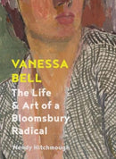 Vanessa Bell : The Life and Art of a Bloomsbury Radical-9780300269215