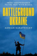 Battleground Ukraine : From Independence to the War with Russia-9780300269468