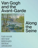 Van Gogh and the Avant–Garde – Along the Seine