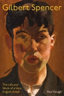 Gilbert Spencer : The Life and Work of a Very English Artist-9780300269819
