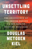 Unsettling Territory – The Resurgence of the Oneida Nation in the Face of Settler Backlash