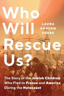 Who Will Rescue Us? – The Story of the Jewish Children who Fled to France and America During the Holocaust